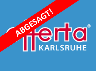 Offerta Karlsruhe - Abgesagt !